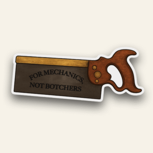 For Mechanics, Not Botchers - Sticker