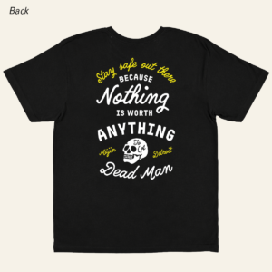 Nothing is worth anything to a dead man - T shirt