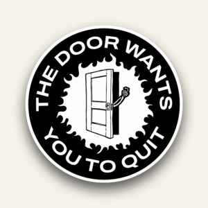 The door wants you to quit - Sticker