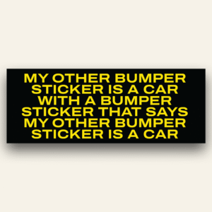 My other bumper sticker - Bumper Sticker