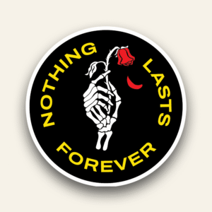 Nothing lasts forever - Sticker